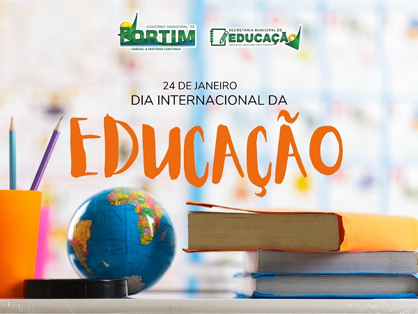 24 DE JANEIRO - DIA INTERNACIONAL DA EDUCAÇÃO