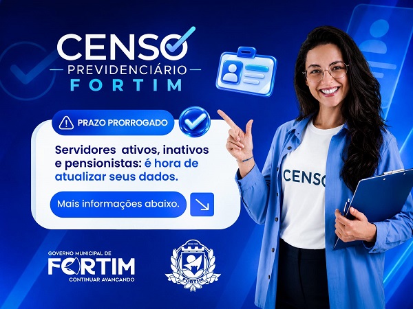 PRORROGAÇÃO DO CENSO PREVIDENCIÁRIO EM FORTIM: ATUALIZE SEU CADASTRO ATÉ 30 DE  [...]